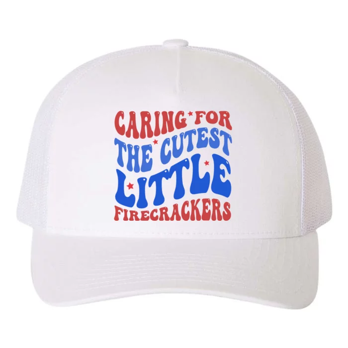 Caring For The Cutest Little Firecrackers 4th Of July Yupoong Adult 5-Panel Trucker Hat