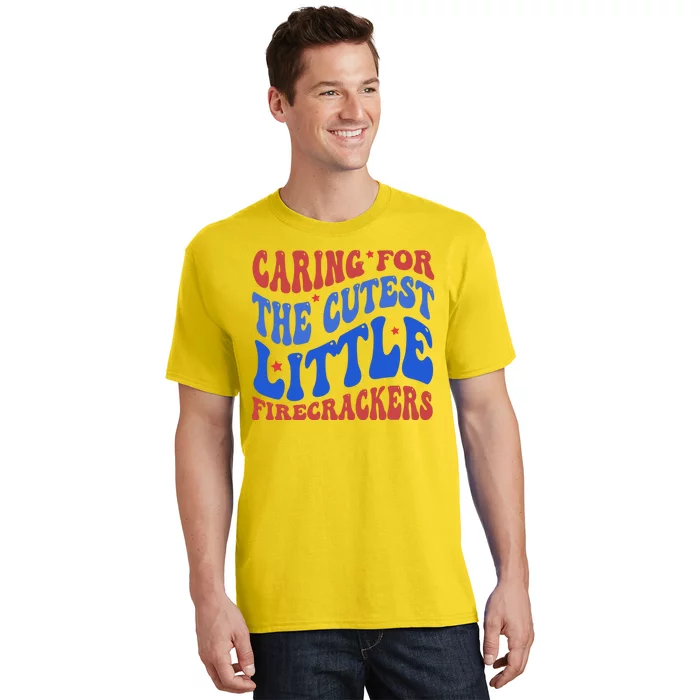 Caring For The Cutest Little Firecrackers 4th Of July T-Shirt