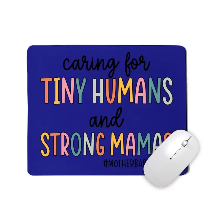 Caring For Tiny Hu And Strong Mamas Mother Nurse Funny Gift Mousepad