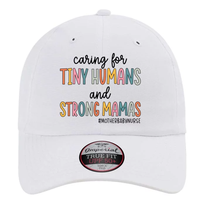 Caring For Tiny Hu And Strong Mamas Mother Nurse Funny Gift The Original Performance Cap