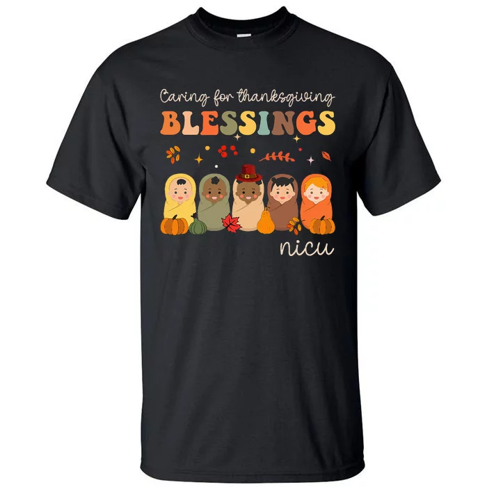 Caring For Thanksgiving Blessings Neonatal Nicu Nurse Fall Tall T-Shirt