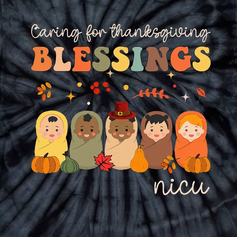 Caring For Thanksgiving Blessings Neonatal Nicu Nurse Fall Tie-Dye T-Shirt