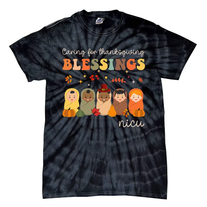 Caring For Thanksgiving Blessings Neonatal Nicu Nurse Fall Tie-Dye T-Shirt