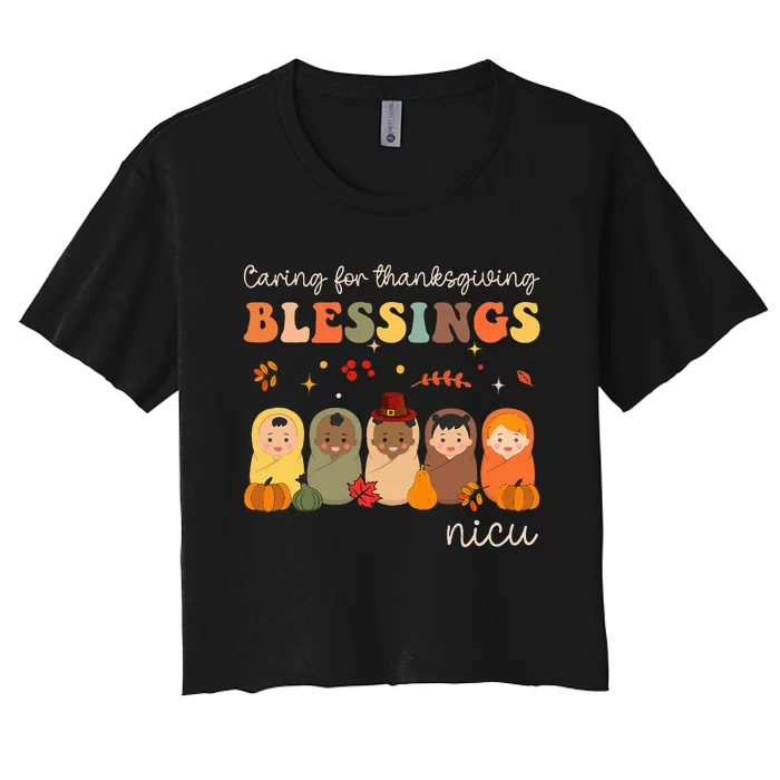 Caring For Thanksgiving Blessings Neonatal Nicu Nurse Fall Women's Crop Top Tee