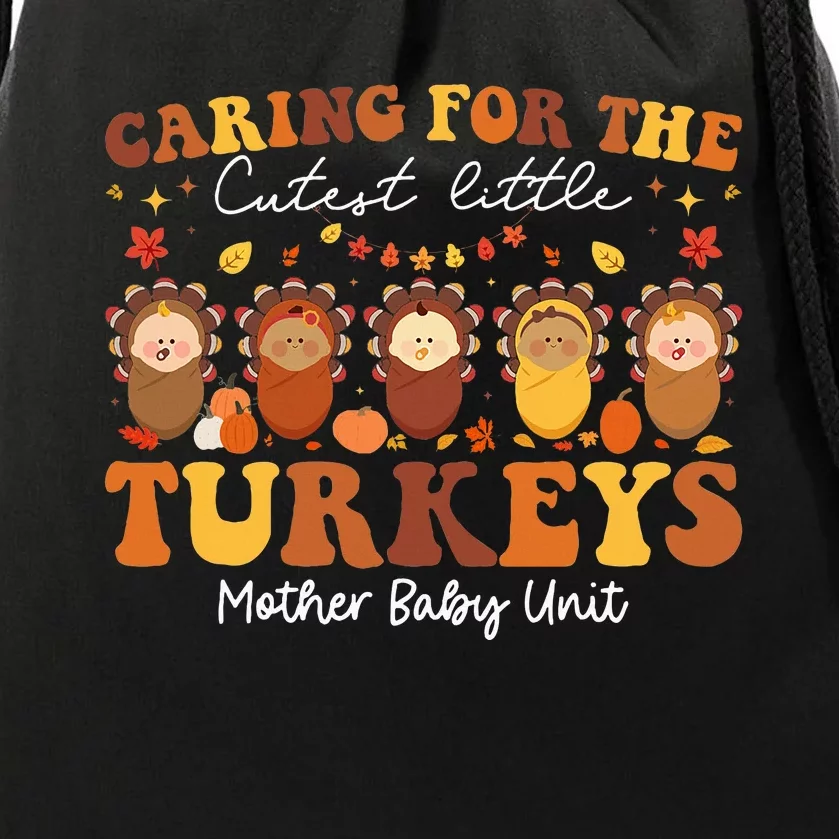 Caring For The Cutest Turkeys Mother Baby Unit Thanksgiving Drawstring Bag