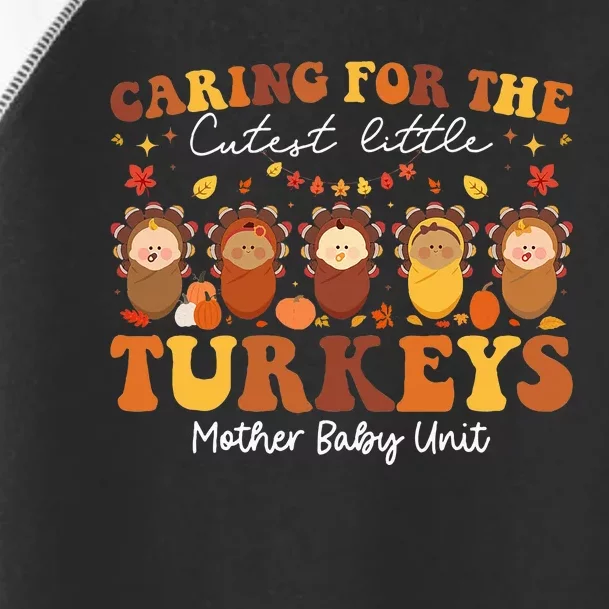 Caring For The Cutest Turkeys Mother Baby Unit Thanksgiving Toddler Fine Jersey T-Shirt