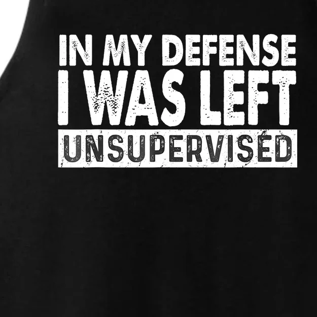 Cool Funny Tee In My Defense I Was Left Unsupervised Ladies Tri-Blend Wicking Tank