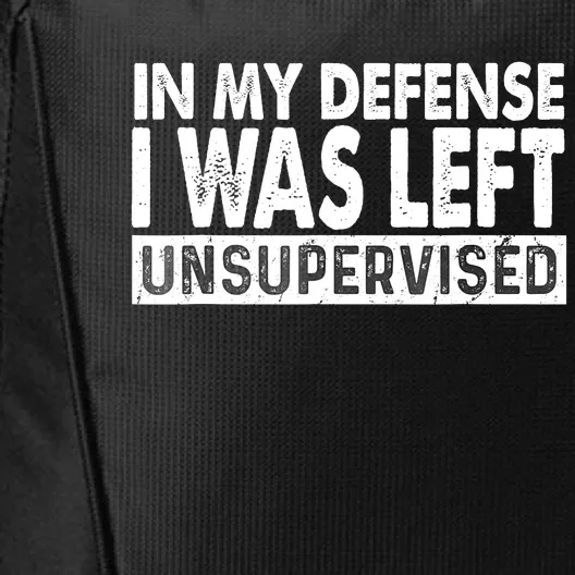 Cool Funny Tee In My Defense I Was Left Unsupervised City Backpack