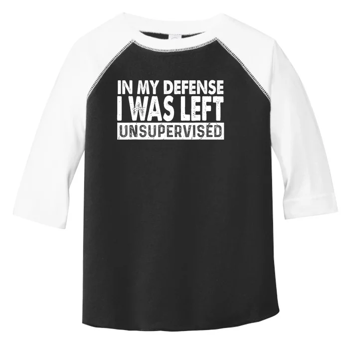 Cool Funny Tee In My Defense I Was Left Unsupervised Toddler Fine Jersey T-Shirt