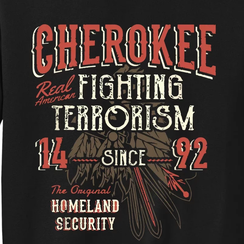 Cherokee Fighting Terrorism Since 1492 Native American Sweatshirt