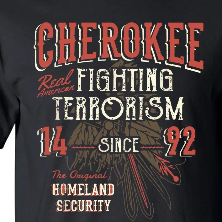 Cherokee Fighting Terrorism Since 1492 Native American Tall T-Shirt