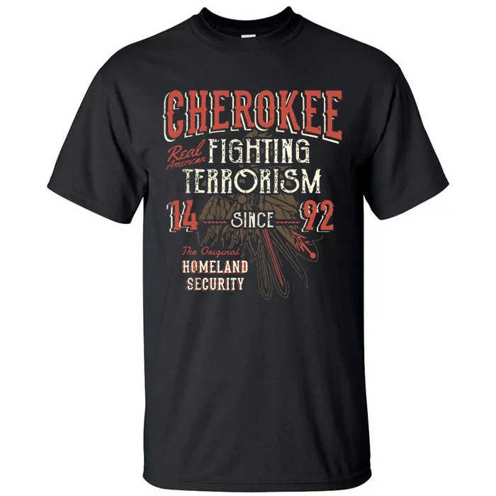 Cherokee Fighting Terrorism Since 1492 Native American Tall T-Shirt