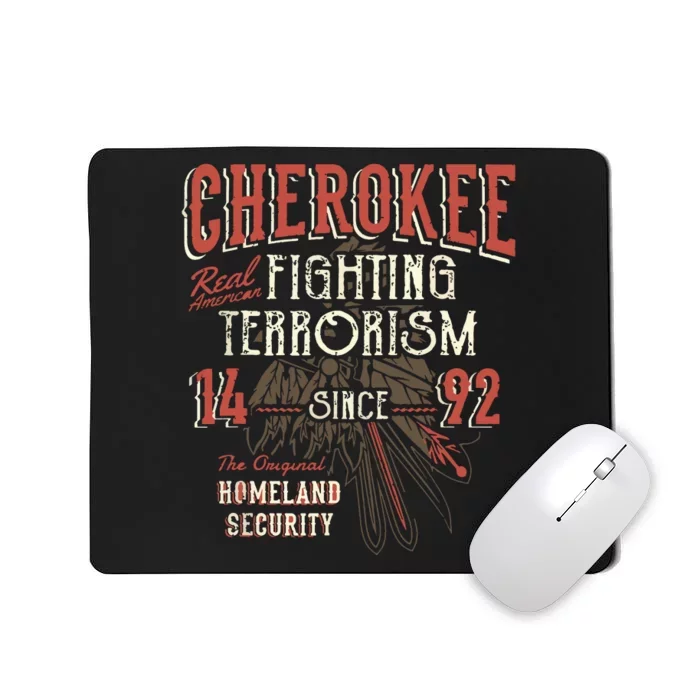 Cherokee Fighting Terrorism Since 1492 Native American Mousepad