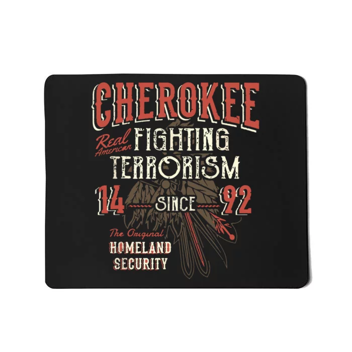 Cherokee Fighting Terrorism Since 1492 Native American Mousepad