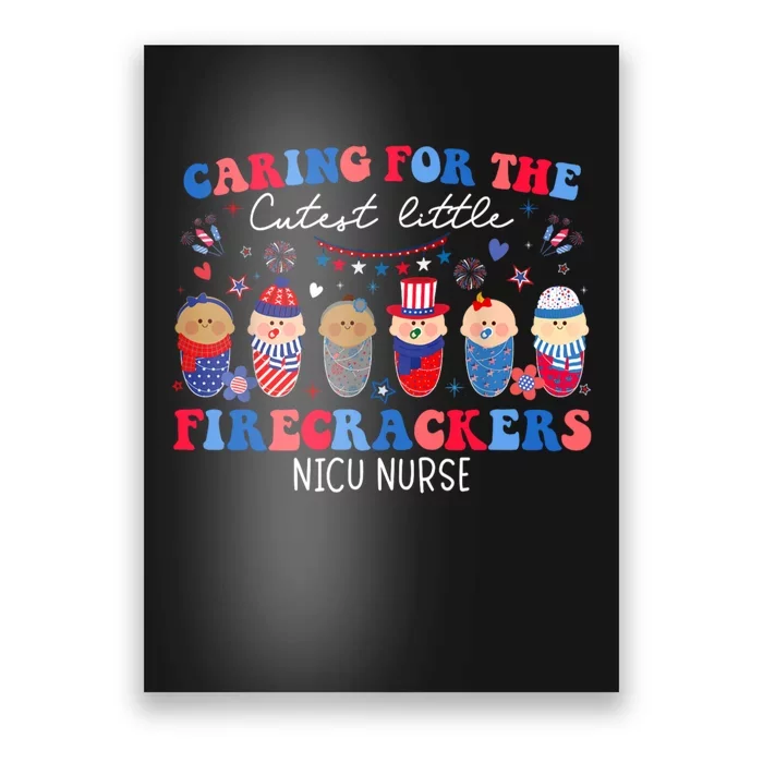 Caring For The Cutest Firecrackers Nicu Nurse 4th Of July Poster