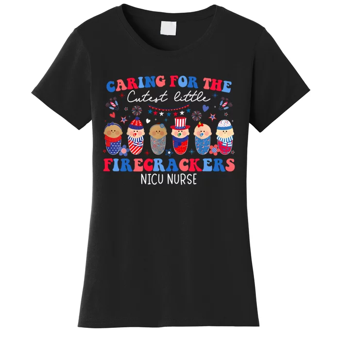 Caring For The Cutest Firecrackers Nicu Nurse 4th Of July Women's T-Shirt