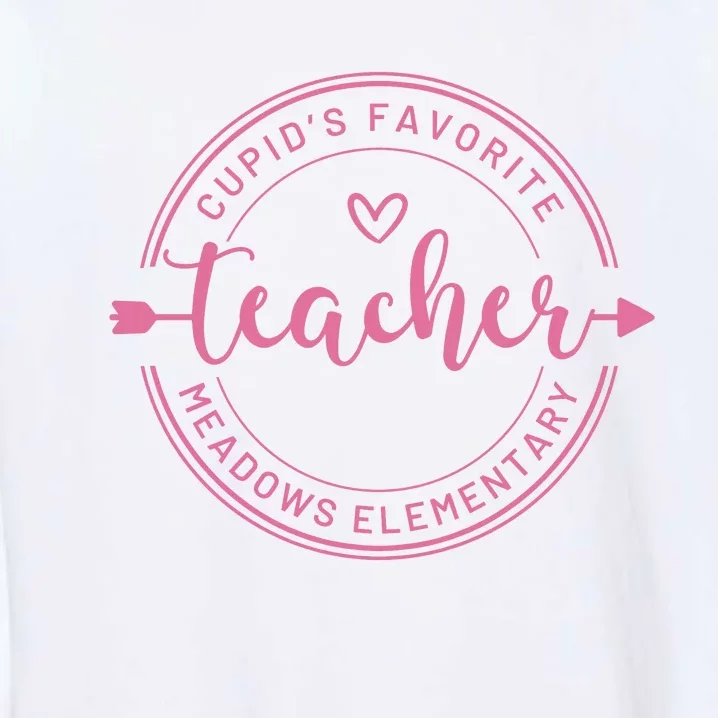 CupidS Favorite Teacher Meadows Elementary Garment-Dyed Sweatshirt