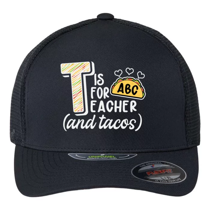 Cute Funny T Is For Teacher And Tacos Flexfit Unipanel Trucker Cap