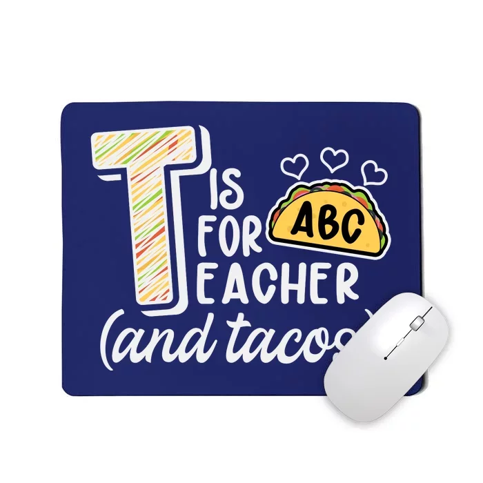 Cute Funny T Is For Teacher And Tacos Mousepad