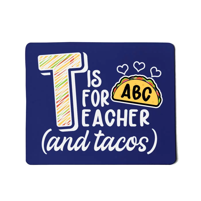 Cute Funny T Is For Teacher And Tacos Mousepad