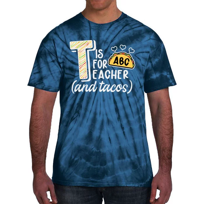 Cute Funny T Is For Teacher And Tacos Tie-Dye T-Shirt