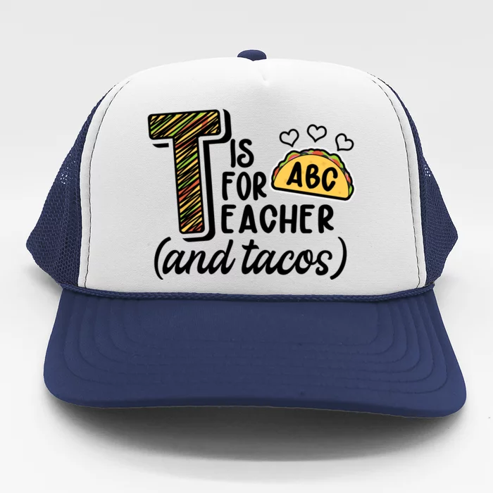 Cute Funny T Is For Teacher And Tacos Trucker Hat