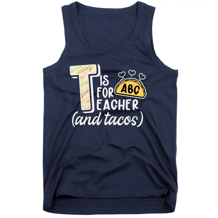 Cute Funny T Is For Teacher And Tacos Tank Top