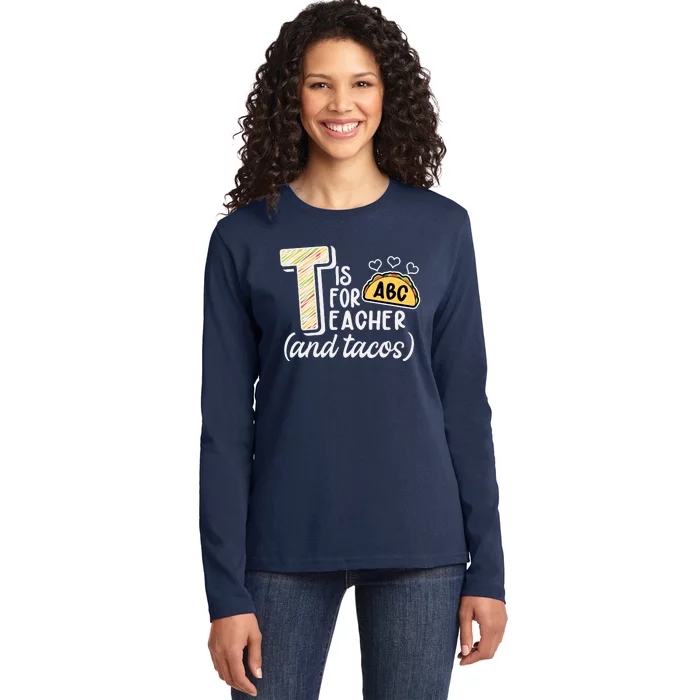 Cute Funny T Is For Teacher And Tacos Ladies Long Sleeve Shirt