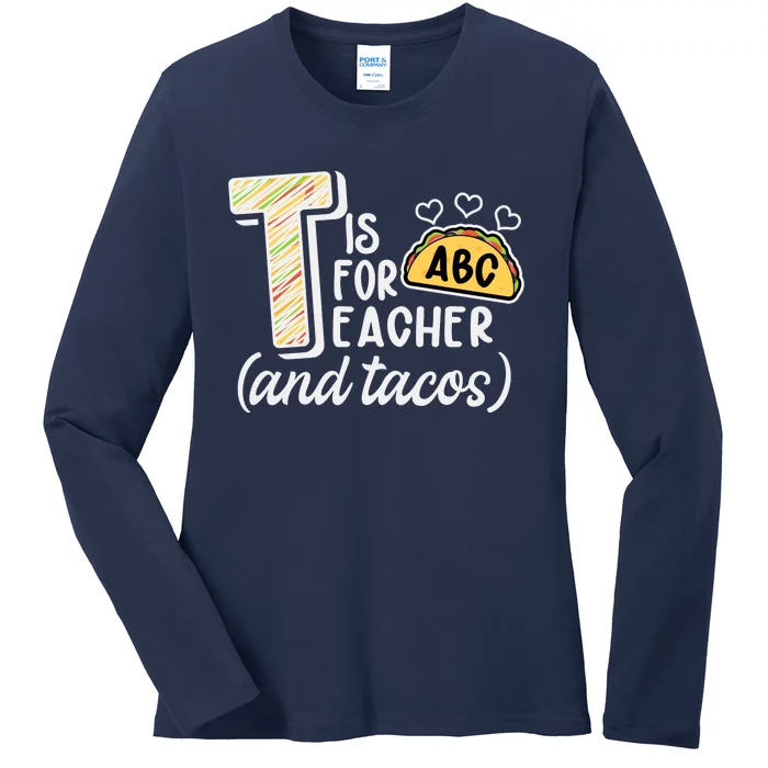 Cute Funny T Is For Teacher And Tacos Ladies Long Sleeve Shirt