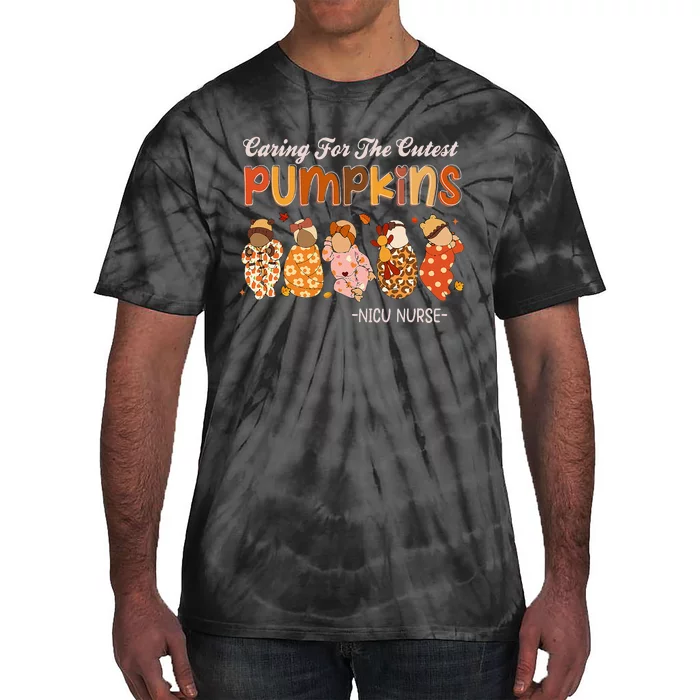 Caring For The Cutest Pumpkins Nicu Nurse Thanksgiving Tie-Dye T-Shirt