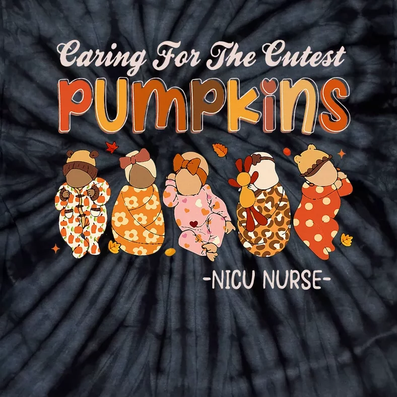 Caring For The Cutest Pumpkins Nicu Nurse Thanksgiving Tie-Dye T-Shirt