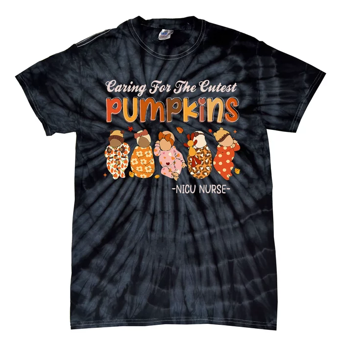 Caring For The Cutest Pumpkins Nicu Nurse Thanksgiving Tie-Dye T-Shirt