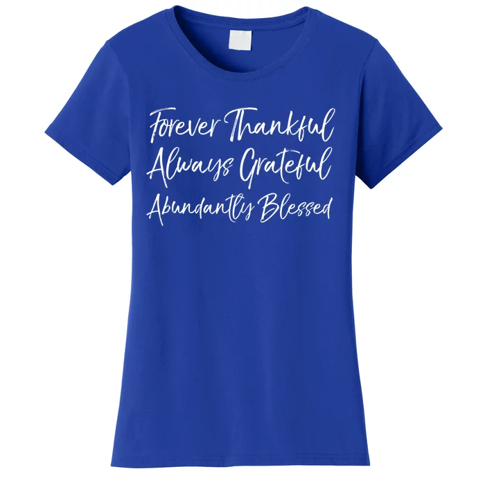 Cute Forever Thankful Always Grateful Abundantly Blessed Gift Women's T-Shirt