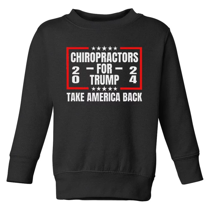 Chiropractors For Trump 2024: Take America Back Design Toddler Sweatshirt