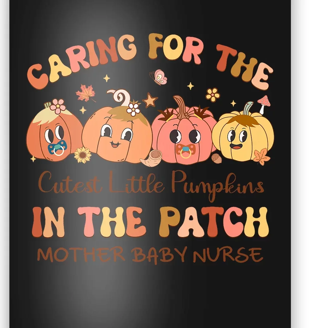 Caring For The Cutest Pumpkins Mother Baby Nurse Poster