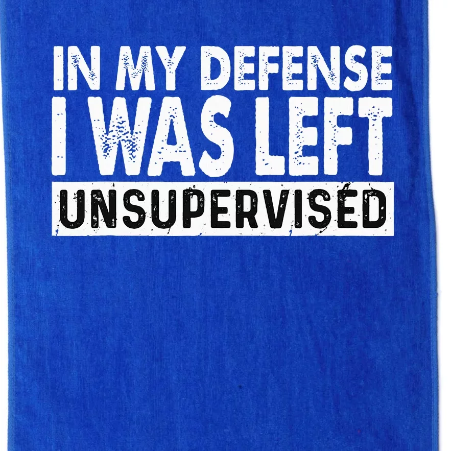 Cool Funny Tee In My Defense I Was Left Unsupervised Platinum Collection Golf Towel