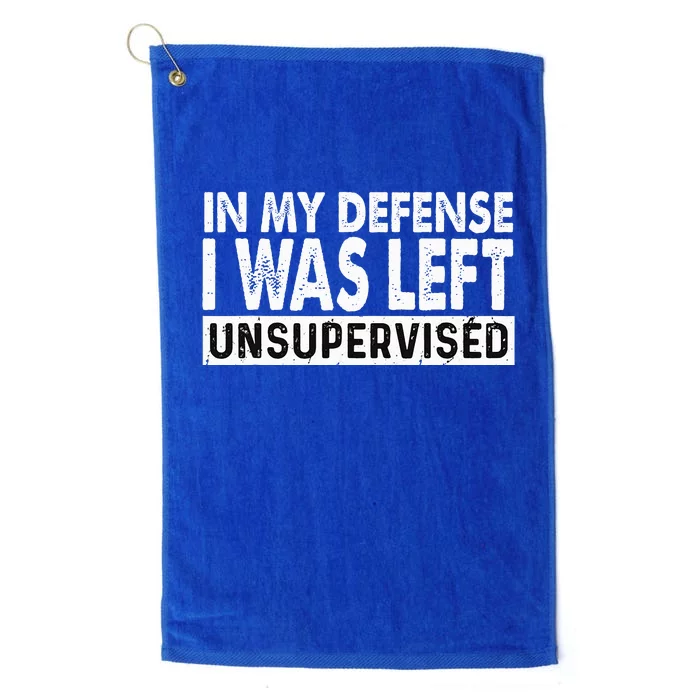 Cool Funny Tee In My Defense I Was Left Unsupervised Platinum Collection Golf Towel