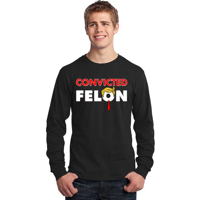 Convicted Felon Trump Tall Long Sleeve T-Shirt