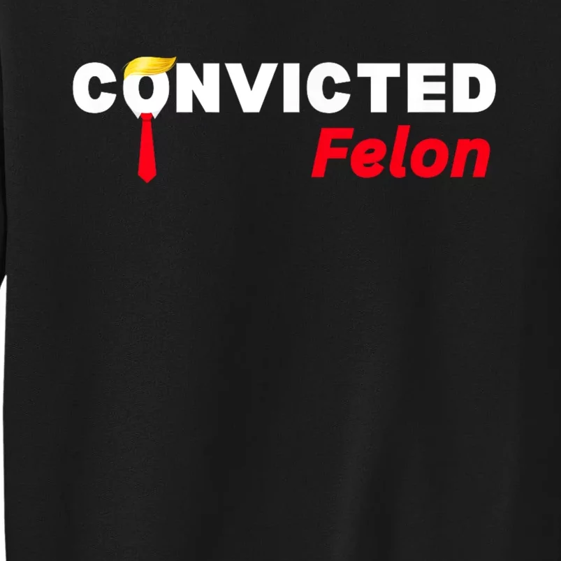 Convicted Felon Trump 2024 Sweatshirt