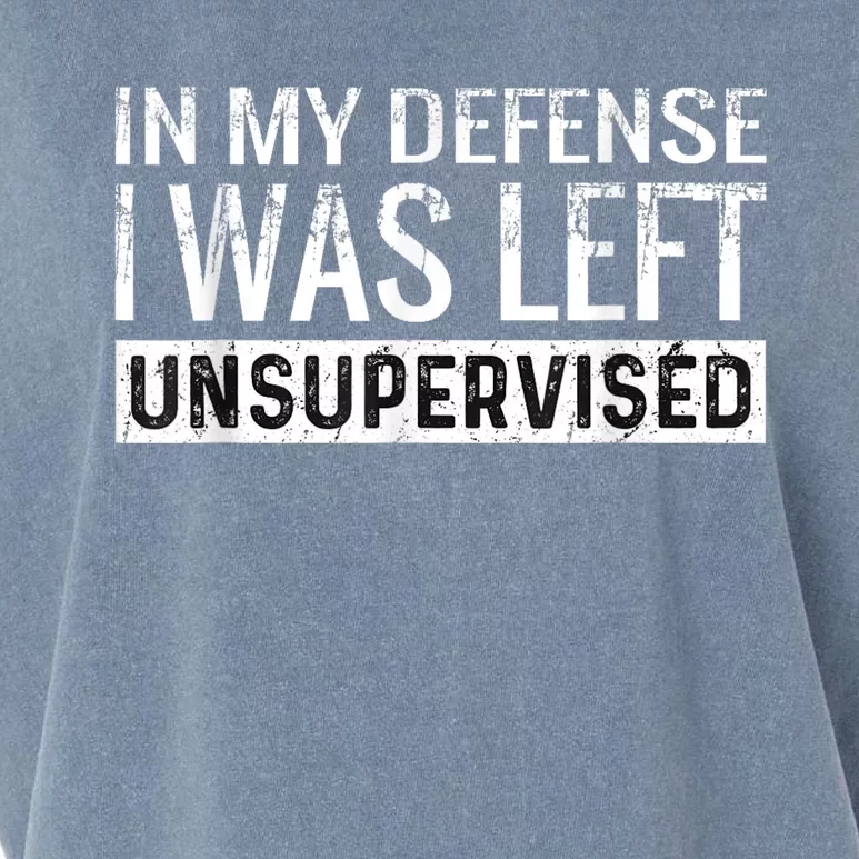 Cool Funny Tee In My Defense I Was Left Unsupervised Garment-Dyed Women's Muscle Tee