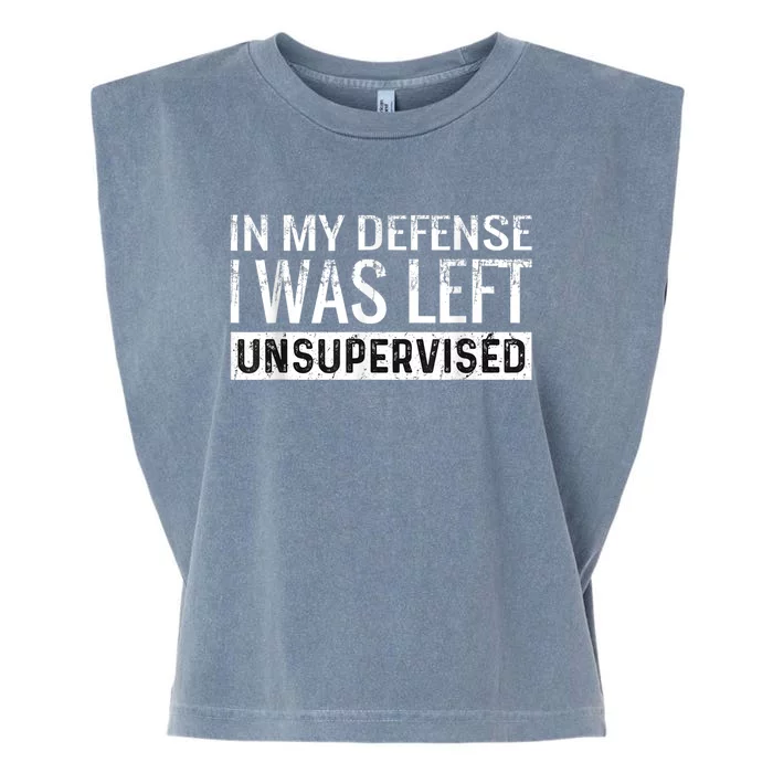 Cool Funny Tee In My Defense I Was Left Unsupervised Garment-Dyed Women's Muscle Tee