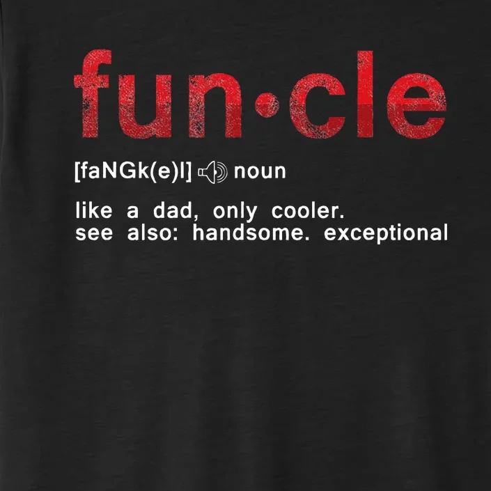 Cool Fun Uncle Fun Cle Like A Dad Definition Uncle Gifts ChromaSoft Performance T-Shirt