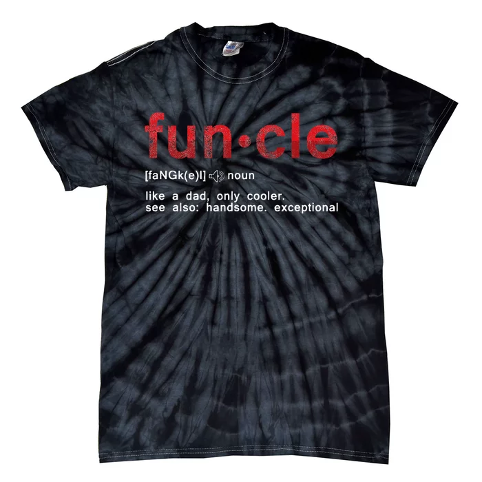 Cool Fun Uncle Fun Cle Like A Dad Definition Uncle Gifts Tie-Dye T-Shirt