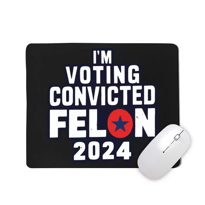 Convicted Felon Voting 2024 Graphic Mousepad