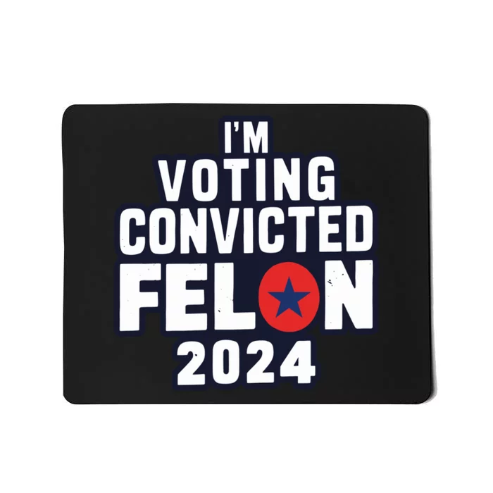 Convicted Felon Voting 2024 Graphic Mousepad