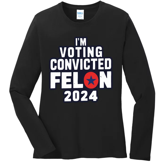 Convicted Felon Voting 2024 Graphic Ladies Long Sleeve Shirt