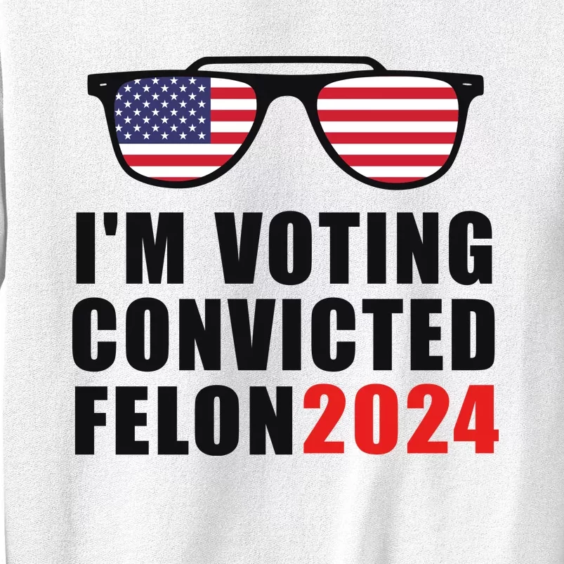 Convicted Felon Voting 2024 Graphic Sweatshirt