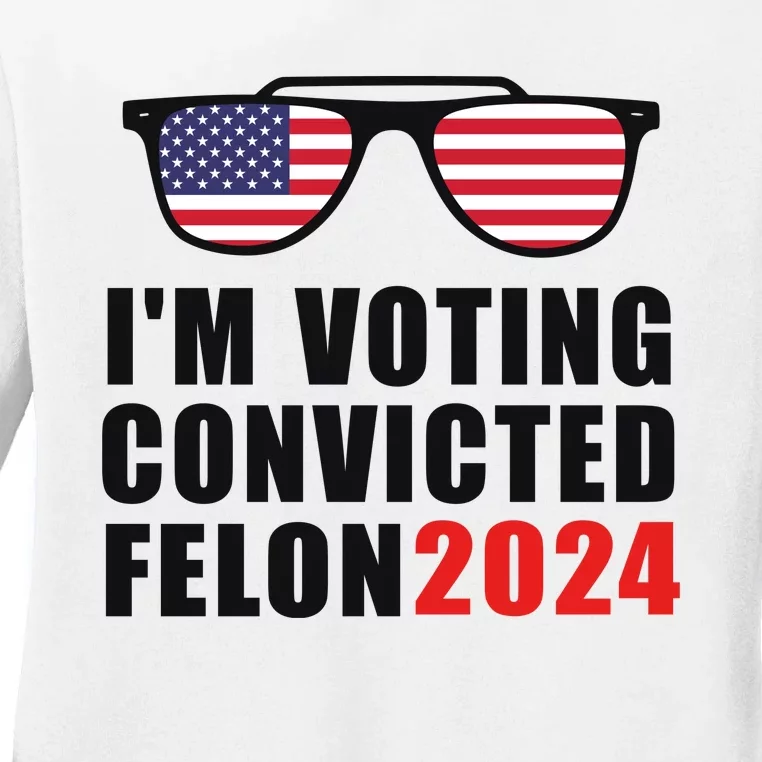 Convicted Felon Voting 2024 Graphic Ladies Long Sleeve Shirt