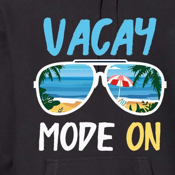 Cute Funny Vacay Mode On Summer Family Vacation Premium Hoodie