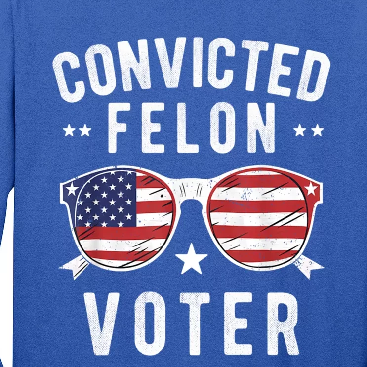 Convicted Felon Voter Pro Trump 2024 Voting Convicted Felon Gift Long Sleeve Shirt